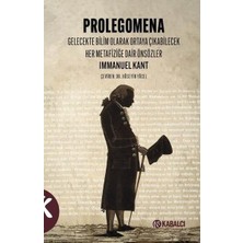 Prolegomena - Gelecekte Bilim Olarak Ortaya Çıkabilecek Her Metafiziğe Dair Önsözler