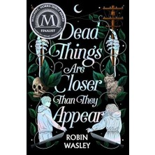 Dead Things Are Closer Than They Appear