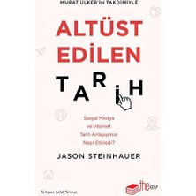 Altüst Edilen Tarih: Sosyal Medya ve Internet Tarih Anlayışımızı Nasıl Etkiledi ?
