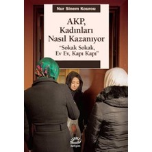 Akp Kadınları Nasıl Kazanıyor - Sokak Sokak Ev Ev Kapı Kapı