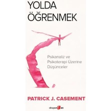 Yolda Öğrenmek - Psikanaliz ve Psikoterapi Üzerine Düşünceler