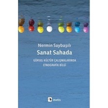 Sanat Sahada: Görsel Kültür Çalışmalarında Etnografik Bilgi