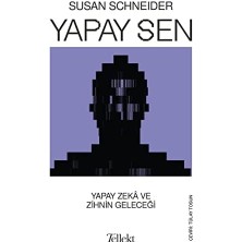 Yapay Sen: Yapay Zeka ve Zihnin Geleceği