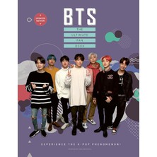 Bts - The Ultimate Fan Book: Experience The K-Pop Phenomenon!