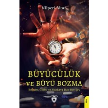 Büyücülük ve Büyü Bozma: Büyüler, Cinler ve Muskaya Dair Her Şey