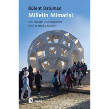Milletin Mimarisi: Yeni Islamcı Ulus Inşasının Kent ve Mekan Siyaseti