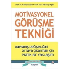 Motivasyonel Görüşme Tekniği - Davranış Değişikliğini Ortaya Çıkarmak Için Pratik Bir Yaklaşım