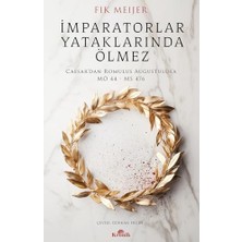 Imparatorlar Yataklarında Ölmez: Caesar’dan Romulus Augustulus’a, Mö 44 - Ms 476