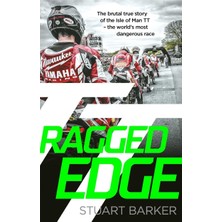 Ragged Edge: The Brutal True Story Of The Isle Of Man Tt - The World's Most Dangerous Race