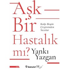 Aşk Bir Hastalık Mı? Kalp - Beyin Çizgisinden Yazılar