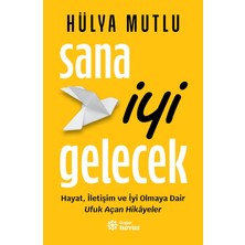 Sana Iyi Gelecek: Hayat, Iletişim ve Iyi Olmaya Dair Ufuk Açan Hikayeler