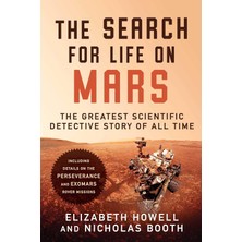 The Search For Life On Mars: The Greatest Scientific Detective Story Of All Time