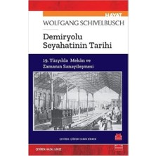 Demiryolu Seyahatinin Tarihi: 19. Yüzyılda Mekan ve Zamanın Sanayileşmesi