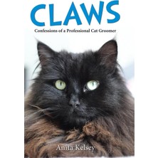 Claws - Confessions Of A Professional Cat Groomer: Confessions Of A Cat Groomer