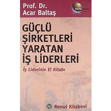 Güçlü Şirketleri Yaratan Iş Liderleri