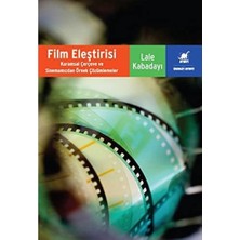 Film Eleştirisi: Kuramsal Çerçeve ve Sinemamızdan Örnek Çözümlemeler
