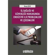 Iş Sağlığı ve Güvenliği Hukukunda Endüstri 4.0 Problemleri ve Çözümleri