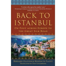 Back To Istanbul: On Foot Across Europe To The Great Silk Road
