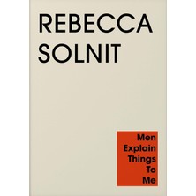 Men Explain Things To Me: Rebecca Solnit