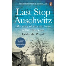 Last Stop Auschwitz: My Story Of Survival From Within The Camp (Kapak Değişebilir)