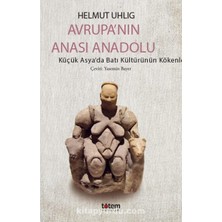 Avrupa’nın Anası Anadolu: Küçük Asya’da Batı Kültürünün Kökenleri