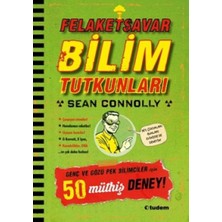 Felaketsavar Bilim Tutkunları: Genç ve Gözüpek Bilimciler Için 50 Müthiş Deney!