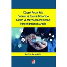 Küresel Finans Krizi Dönemi ve Sonrası Dönemde Katılım ve Mevduat Bankalarının Performanslarının Analizi