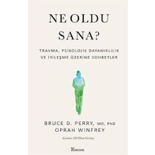 Ne Oldu Sana?: Travma, Psikolojik Dayanıklılık ve İyileşme Üzerine Sohbetler Standart Kitap