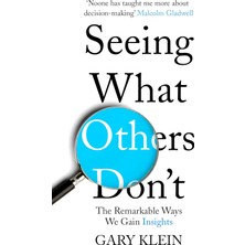 Seeing What Others Don't: The Remarkable Ways We Gain Insights