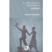 Dil Tarih Kültür ve Gelenekleriyle Lazlar
