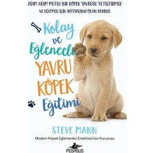 Kolay ve Eğlenceli Yavru Köpek Eğitimi: Adım Adım Mutlu Bir Köpek Yavrusu Yetiştirmek ve Eğitmek Için Ihtiyacınız Olan Rehber