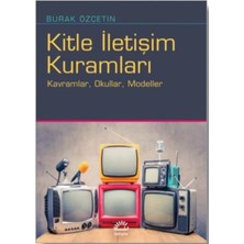Kitle Iletişim Kuramları: Kavramlar, Okullar, Modeller