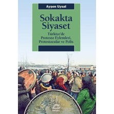 Sokakta Siyaset: Türkiye'de Protesto Eylemleri, Protestocular ve Polis