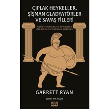 Çıplak Heykeller, Şişman Gladyatörler ve Savaş Filleri: Antik Yunanlar ve Romalılar Hakkında Sık Sorulan Sorular