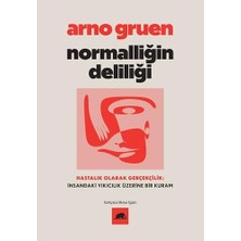 Normalliğin Deliliği: Hastalık Olarak Gerçekçilik: Insandaki Yıkıcılık Üzerine Bir Kuram