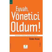 Eyvah, Yönetici Oldum: Yöneticiler ve Yönetici Adayları Için Kılavuz