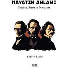 Hayatın Anlamı: Spinoza, Sartre ve Nietzsche