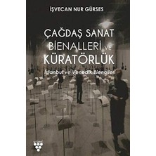 Çağdaş Sanat Bienalleri ve Küratörlük: Istanbul ve Venedik Bienalleri
