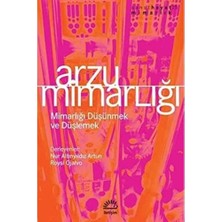 Arzu Mimarlığı: Mimarlığı Düşünmek ve Düşlemek