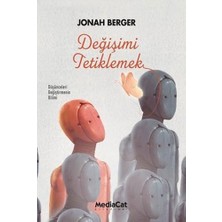 Değişimi Tetiklemek: Düşünceleri Değiştirmenin Bilimi
