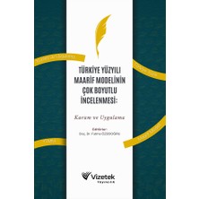 Vizetek Yayıncılık Türkiye Yüzyılı Maarif Modelinin Çok Boyutlu İncelenmesi: Kuram v