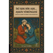 Iki Işık Bir Aşk… Aşkın Yörüngesi Çorlulu Zarîfî ve Mihr Ü Mâh Mesnevisi