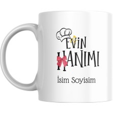 Evin Hanımı ve Kişiye Özel Isim Soyisim Yazılı Baskılı Kupa Bardak, Özel Tasarım Baskılı Kupa Bardak