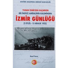 Atatürk Araştırma Merkezi Yunan Izmir'den Kaçarken Bir Ingiliz Amiralinin Kaleminden Izmir Günlüğü (2 Eylül - 13 Aralık 1922)