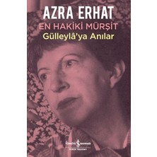 En Hakiki Murşit Gülleyla'ya Anılar