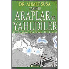 Selenge Yayınları Tarihte Araplar ve Yahudiler Ibrahim, Iki Musa, Iki Tevrat - Dr. Ahmet Susa