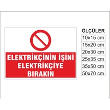 Elektrikçinin Işini Elektrikçiye Bırakın, Isg Uyarı ve  Ikaz Levhası 3mm Dekota