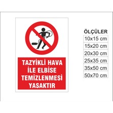 Tazyikli Hava Ile Elbise Temizlemek Yasaktır, Isg Uyarı ve  Ikaz Levhası 3mm Dekota