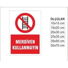 Merdiven Kullanmayın, Isg Uyarı ve  Ikaz Levhası 3mm Dekota