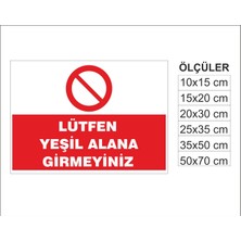 Lütfen Yeşil Alana Girmeyiniz, Isg Uyarı ve  Ikaz Levhası 3mm Dekota